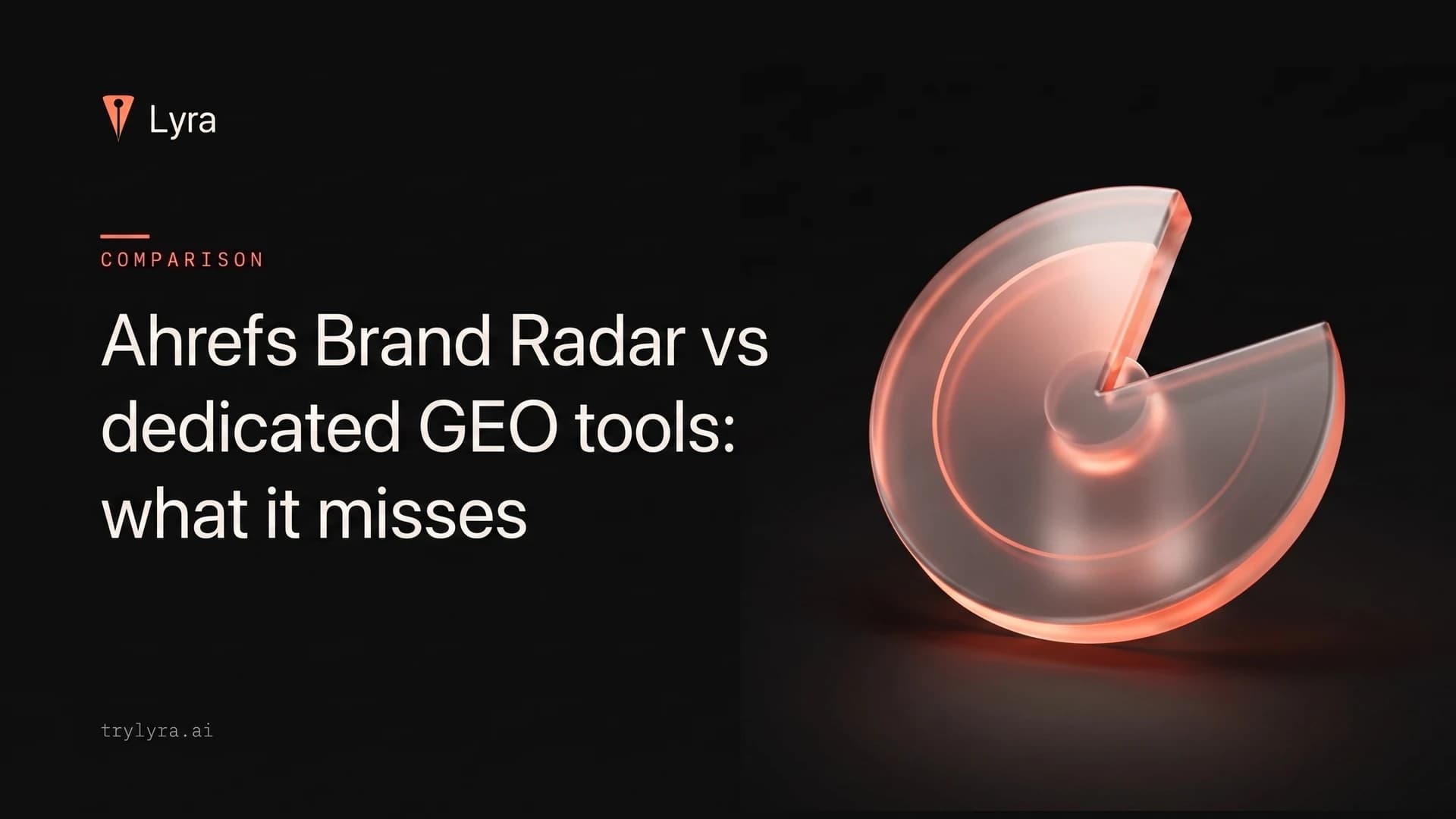 Ahrefs Brand Radar vs dedicated GEO tools: what it misses