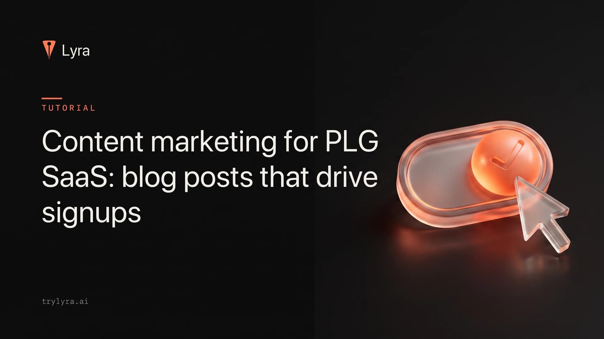 Content marketing for PLG SaaS: blog posts that drive signups